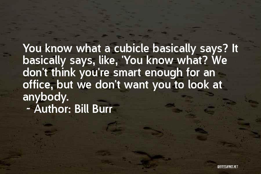 Bill Burr Quotes 919982