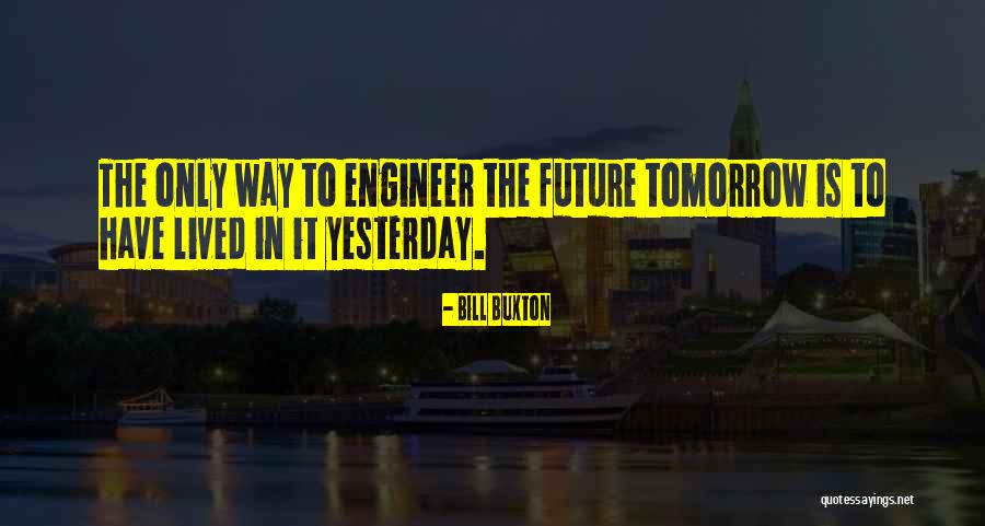 Bill Buxton Quotes 792297