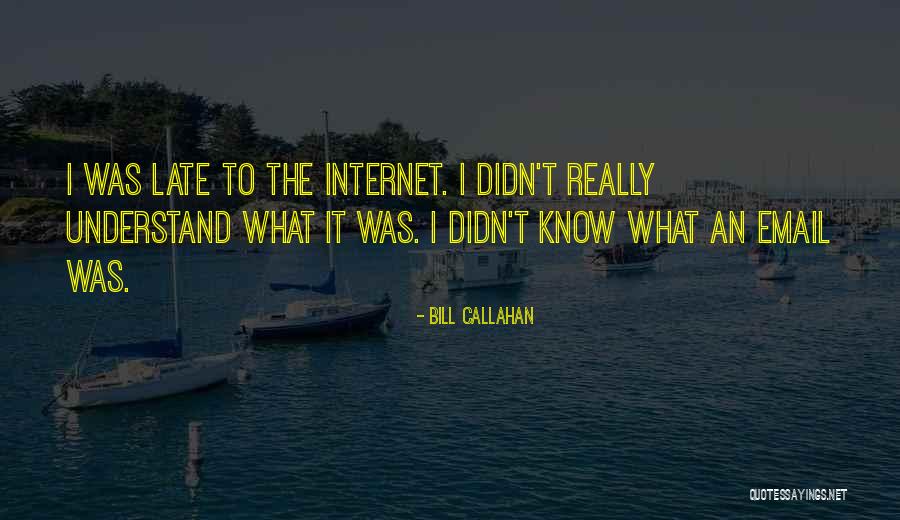 Bill Callahan Quotes 170226 Bill Callahan Quotes 170226
