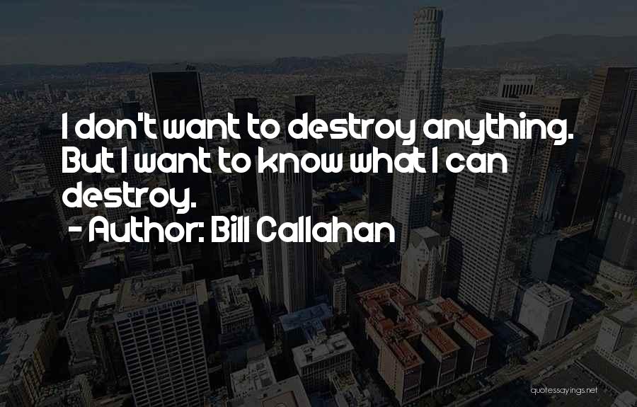 Bill Callahan Quotes 540615