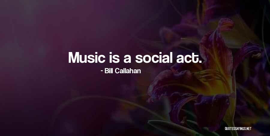 Bill Callahan Quotes 738393 Bill Callahan Quotes 738393