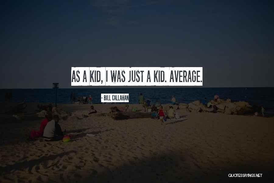 Bill Callahan Quotes 929691 Bill Callahan Quotes 929691