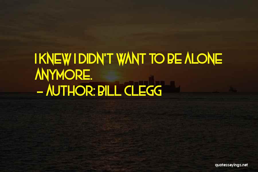 Bill Clegg Quotes 1713982