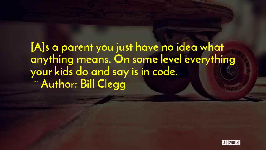 Bill Clegg Quotes 328020