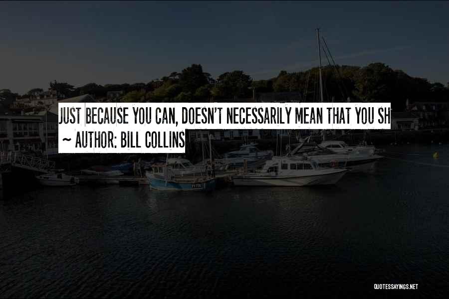 Bill Collins Quotes 344319