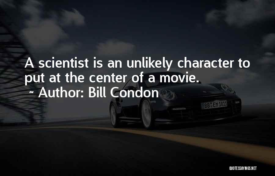 Bill Condon Quotes 293410