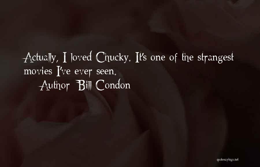 Bill Condon Quotes 508404