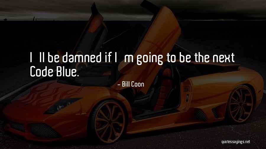 Bill Coon Quotes 1938714 Bill Coon Quotes 1938714