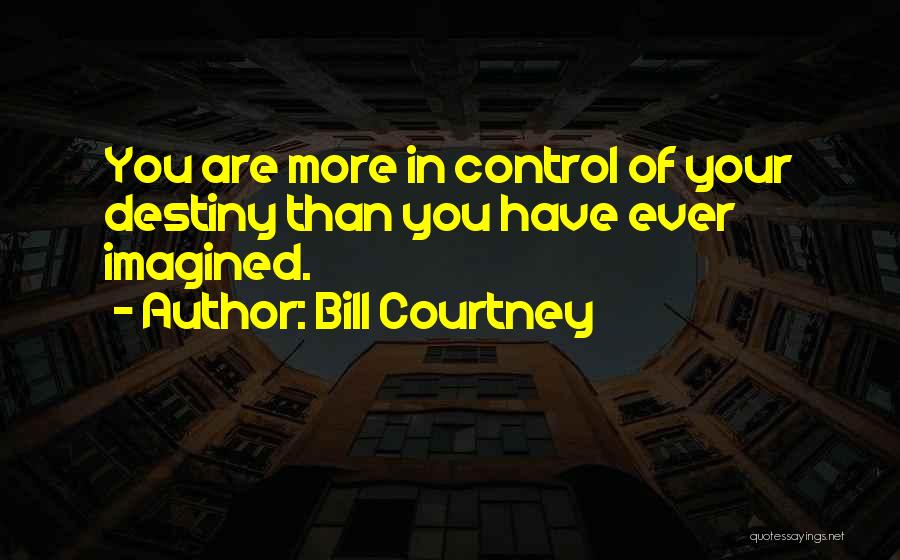 Bill Courtney Quotes 497546