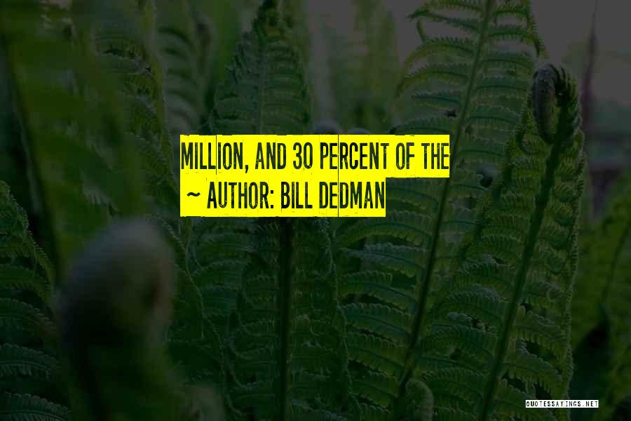 Bill Dedman Quotes 1545629