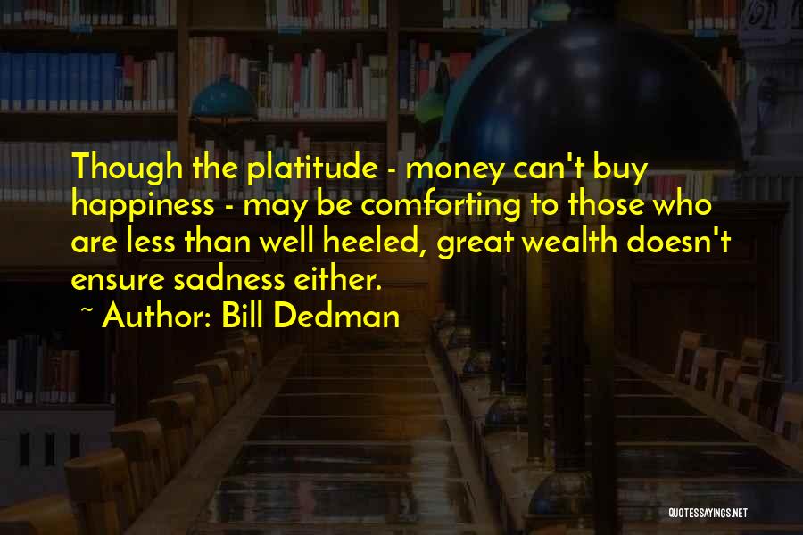 Bill Dedman Quotes 1594737