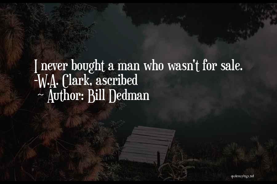 Bill Dedman Quotes 464508