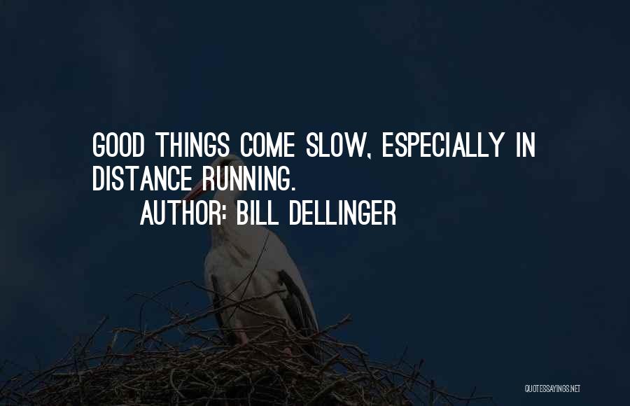 Bill Dellinger Quotes 91852