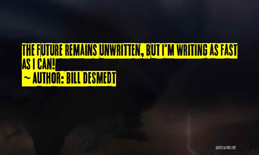 Bill DeSmedt Quotes 2231773