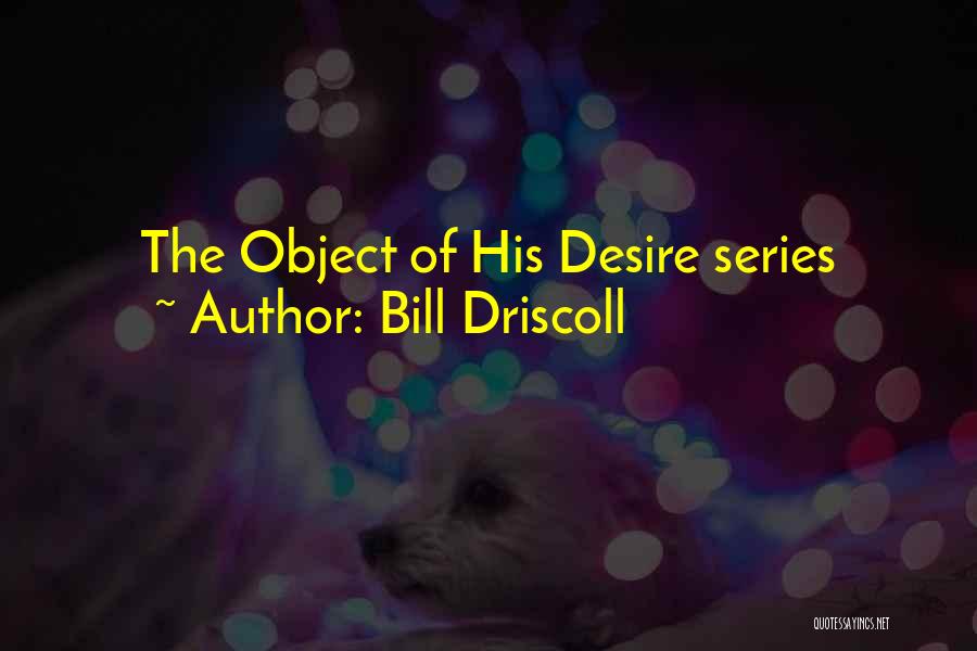 Bill Driscoll Quotes 1175379