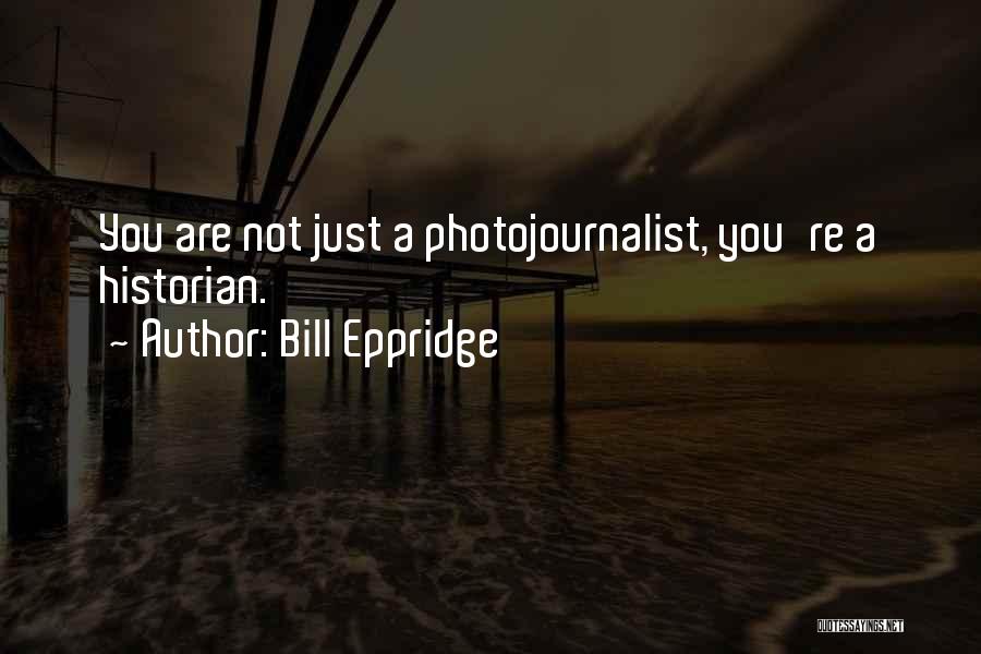 Bill Eppridge Quotes 582684