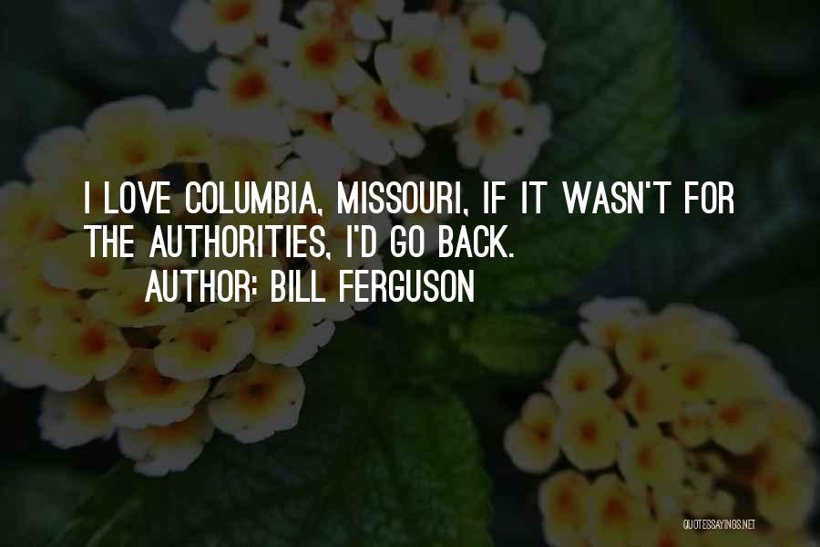 Bill Ferguson Quotes 625540