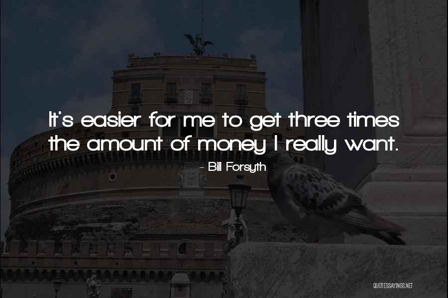 Bill Forsyth Quotes 1318862 Bill Forsyth Quotes 1318862