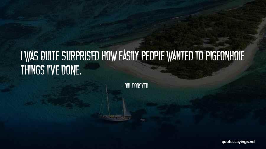 Bill Forsyth Quotes 1952144 Bill Forsyth Quotes 1952144