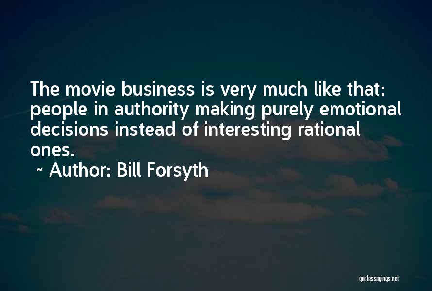 Bill Forsyth Quotes 792384