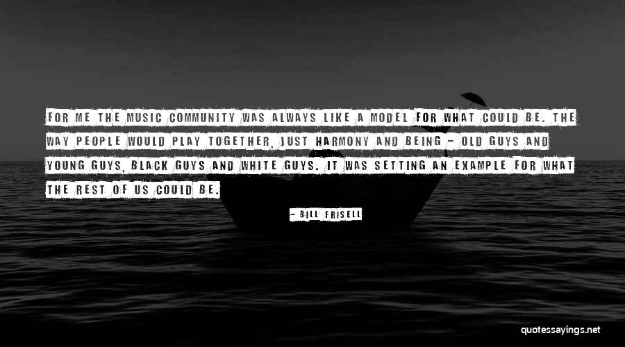 Bill Frisell Quotes 1116067 Bill Frisell Quotes 1116067