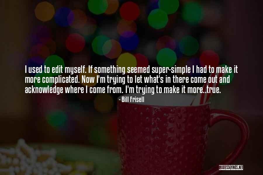 Bill Frisell Quotes 1126951 Bill Frisell Quotes 1126951