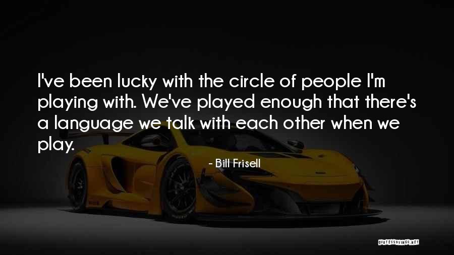 Bill Frisell Quotes 1327819 Bill Frisell Quotes 1327819