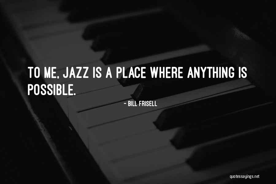 Bill Frisell Quotes 1451897 Bill Frisell Quotes 1451897