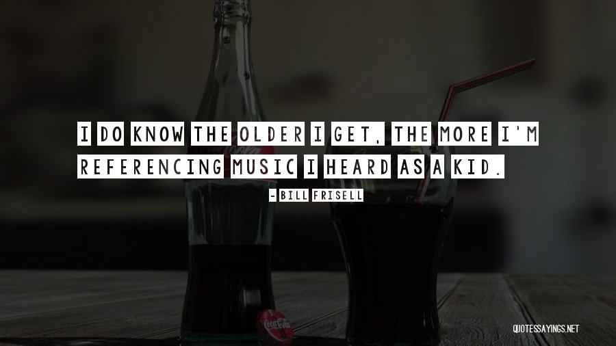 Bill Frisell Quotes 336449 Bill Frisell Quotes 336449