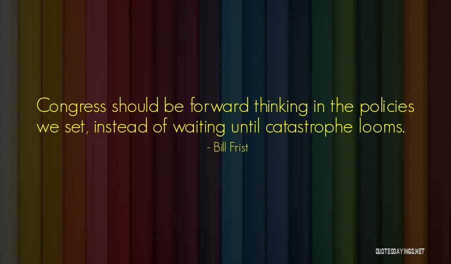 Bill Frist Quotes 1739107 Bill Frist Quotes 1739107