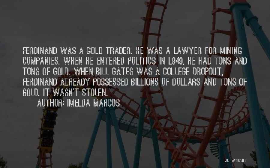 Bill Gates College Dropout Quotes By Imelda Marcos