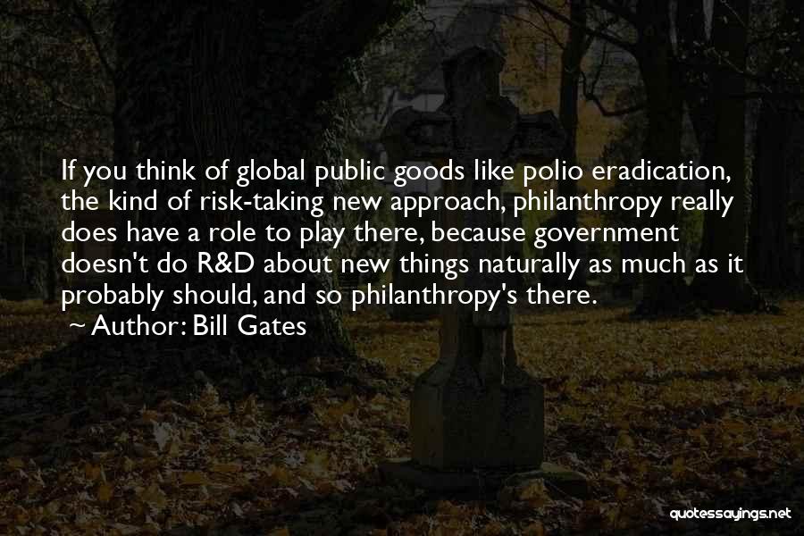 Bill Gates Philanthropy Quotes By Bill Gates