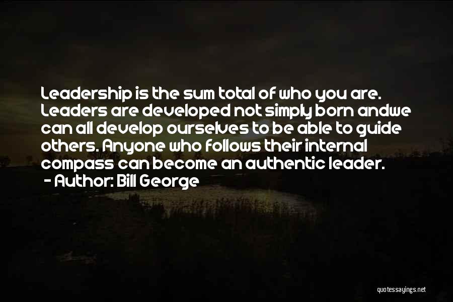 Bill George Authentic Leadership Quotes By Bill George