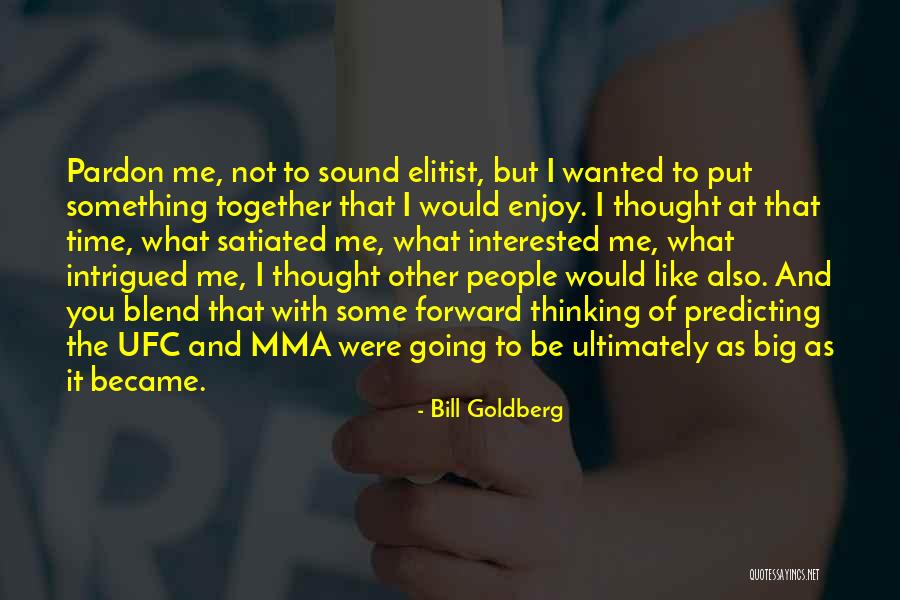 Bill Goldberg Quotes 341804 Bill Goldberg Quotes 341804