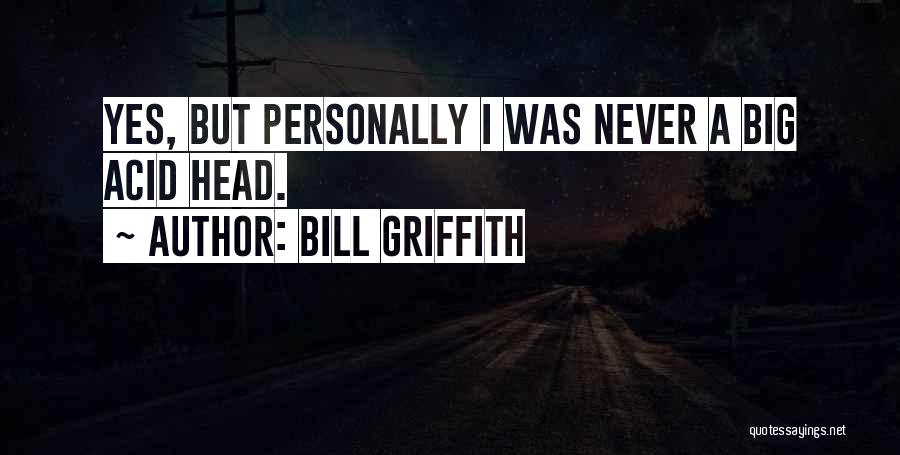 Bill Griffith Quotes 1283733