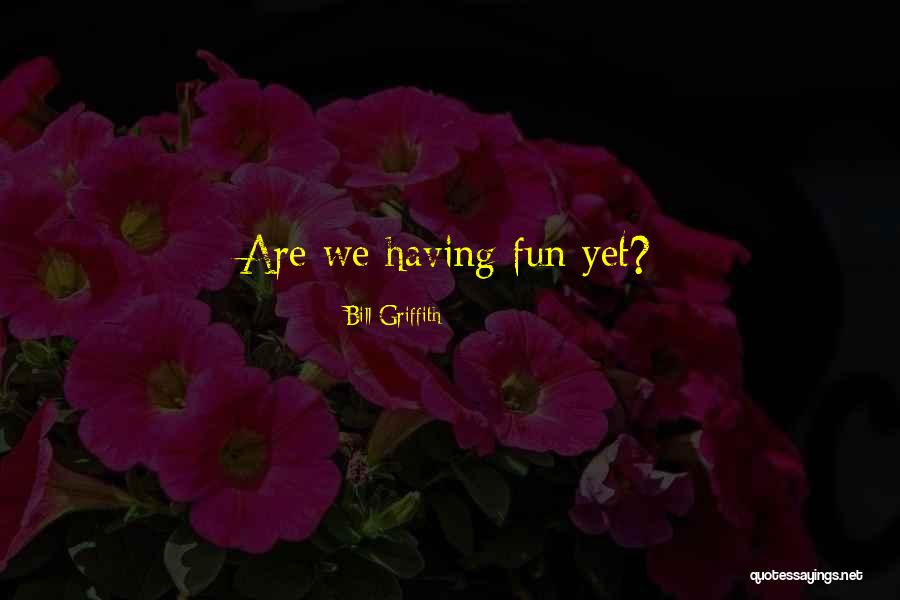 Bill Griffith Quotes 784468 Bill Griffith Quotes 784468