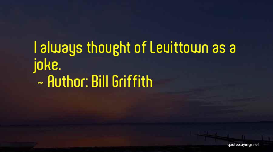 Bill Griffith Quotes 913884