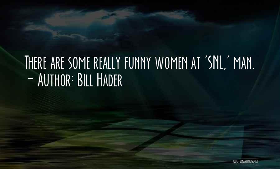 Bill Hader Funny Quotes By Bill Hader