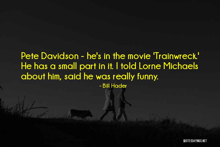 Bill Hader Movie Quotes By Bill Hader Bill Hader Movie Quotes By Bill Hader
