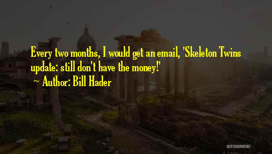 Bill Hader Quotes 1297726