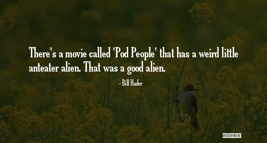 Bill Hader Quotes 1351661