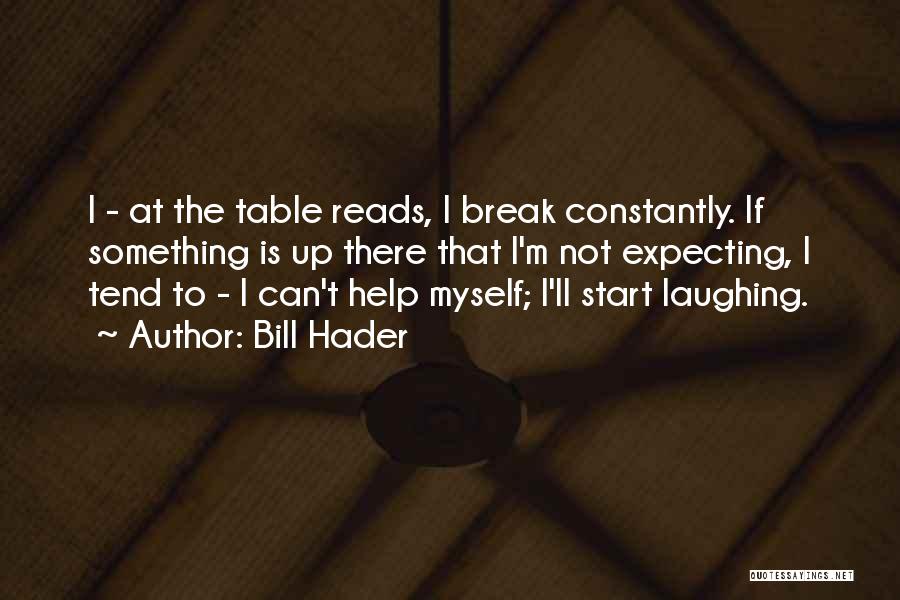 Bill Hader Quotes 1536073