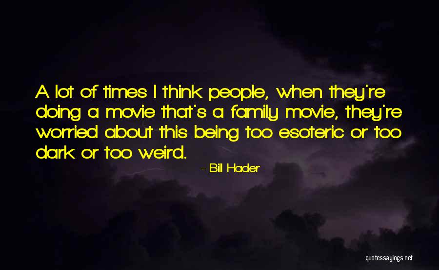 Bill Hader Quotes 1813192