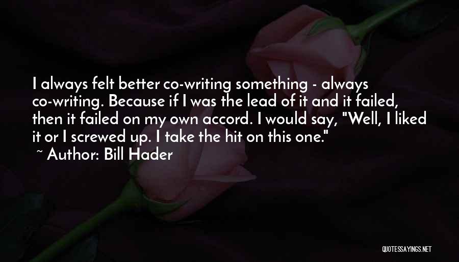 Bill Hader Quotes 2062531