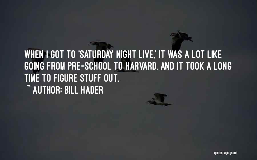Bill Hader Quotes 2066359