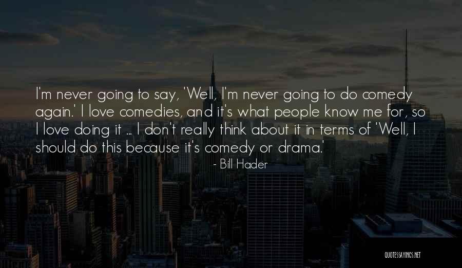 Bill Hader Quotes 338671