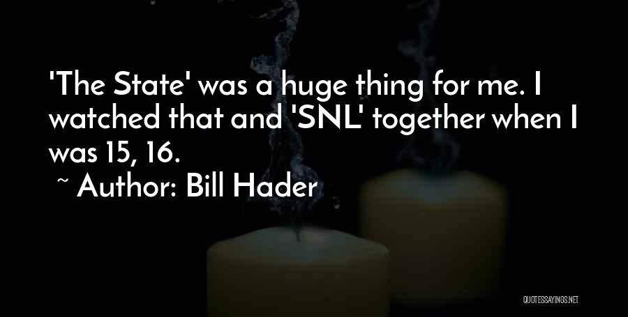 Bill Hader Quotes 488255