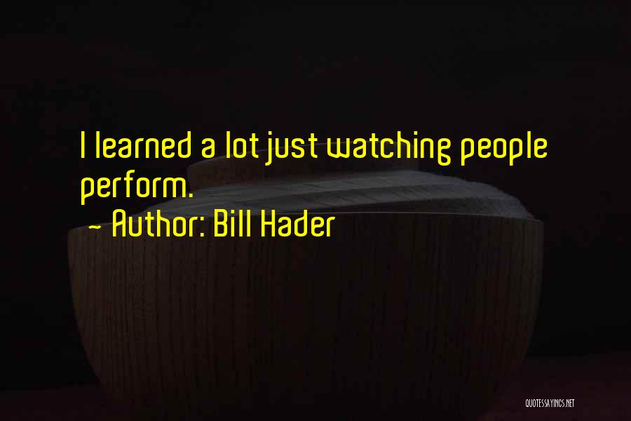 Bill Hader Quotes 712960