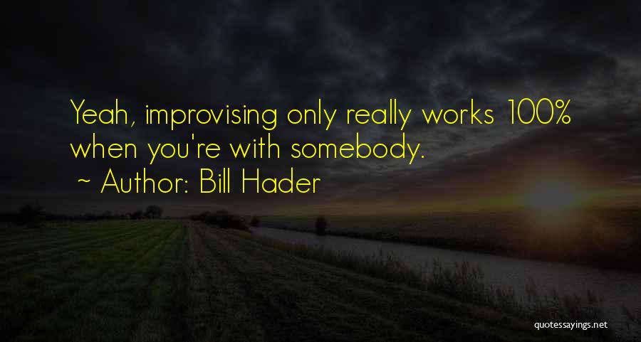 Bill Hader Quotes 925314