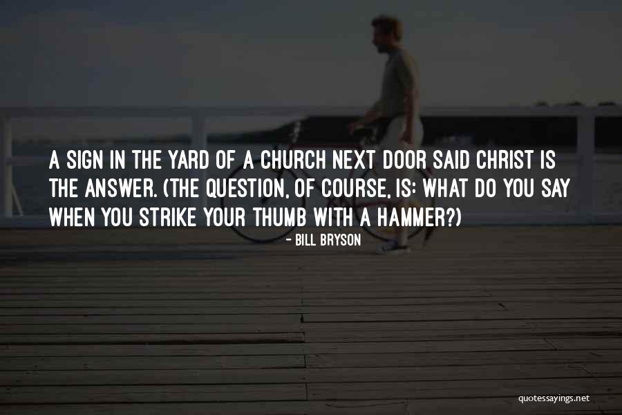 Bill Hammer Quotes By Bill Bryson Bill Hammer Quotes By Bill Bryson